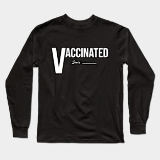 Vaccinated Since (white) Long Sleeve T-Shirt